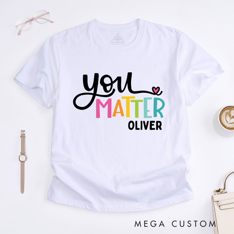 Personalized You Matter T-Shirt Mental Health Awareness Gift Counselor Therapist Gift