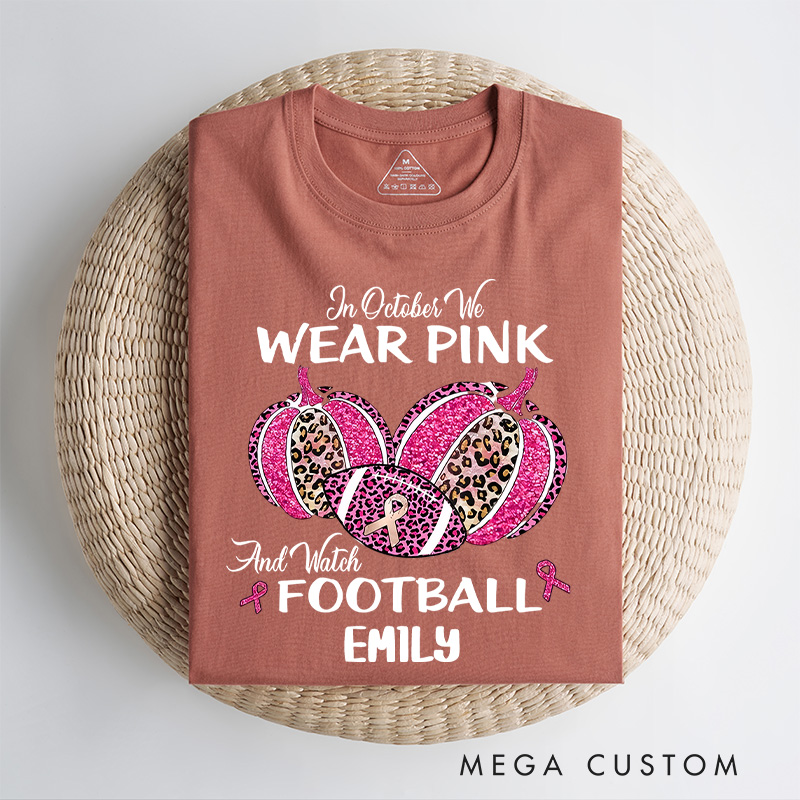 Personalized In October We Wear Pink and Watch Football T-Shirt Cancer Survivor Gift