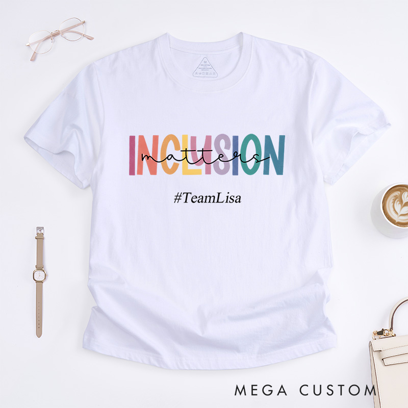 Personalized Inclusion Matters Diversity And Equality Advocacy Awareness T-Shirt  