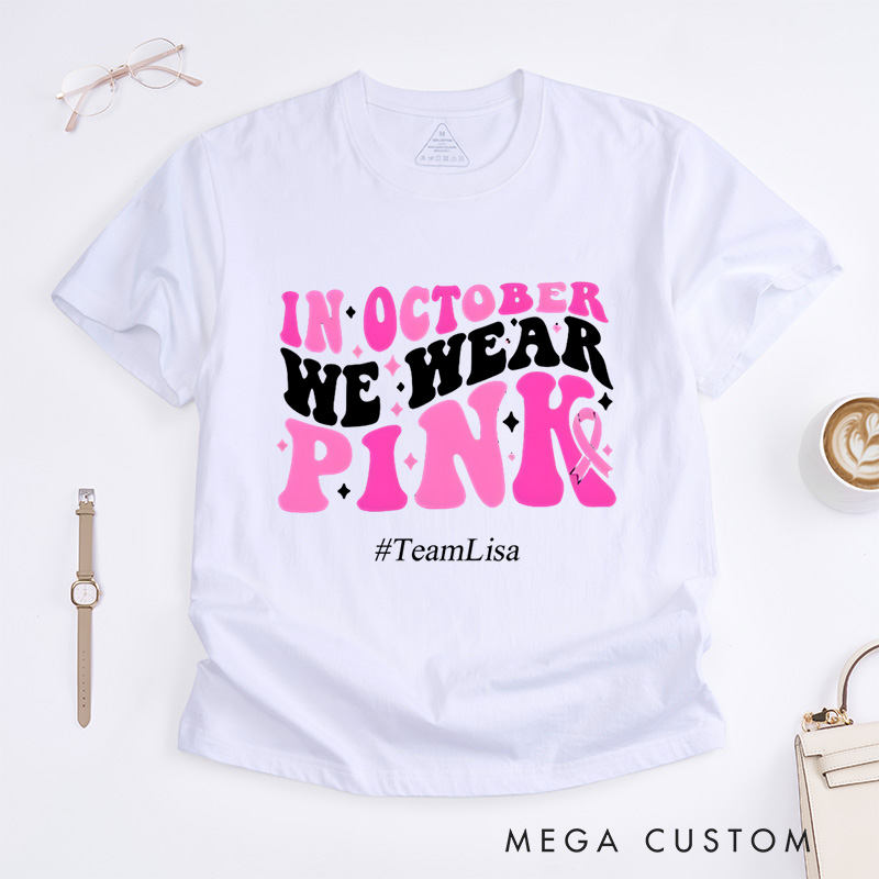 Personalized In October We Wear Pink Breast Cancer Awareness Support T-Shirt  