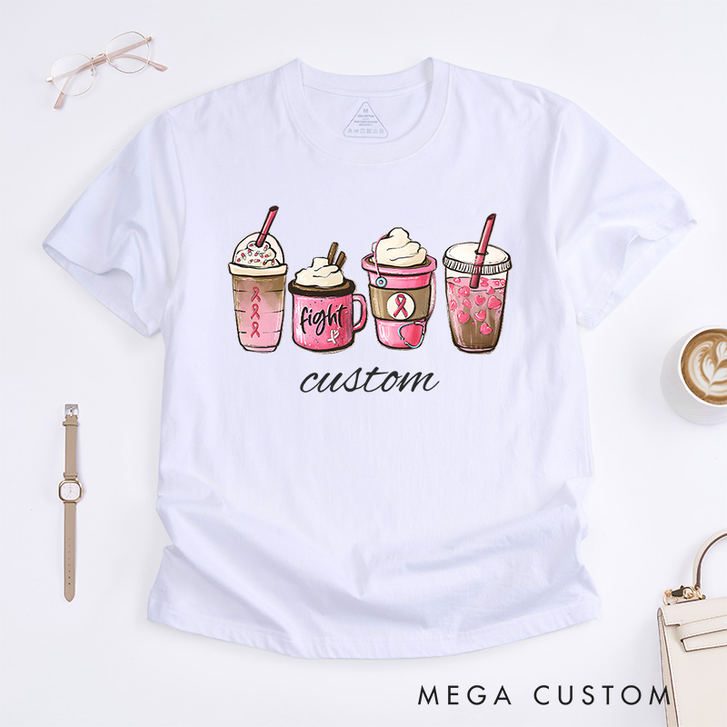 Personalized Breast Cancer Awareness Coffee Drink Fight Support Message T-Shirt Support Gift