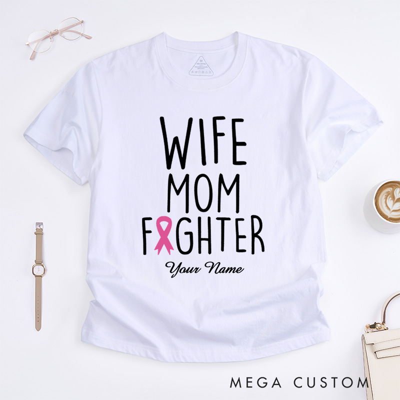 Personalized Wife Mom Fighter Pink Ribbon Breast Cancer Awareness Empowerment T-Shirt  