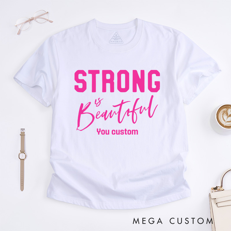 Personalized Strong Is Beautiful Breast Cancer Encouraging Strength and Confidence T-shirt
