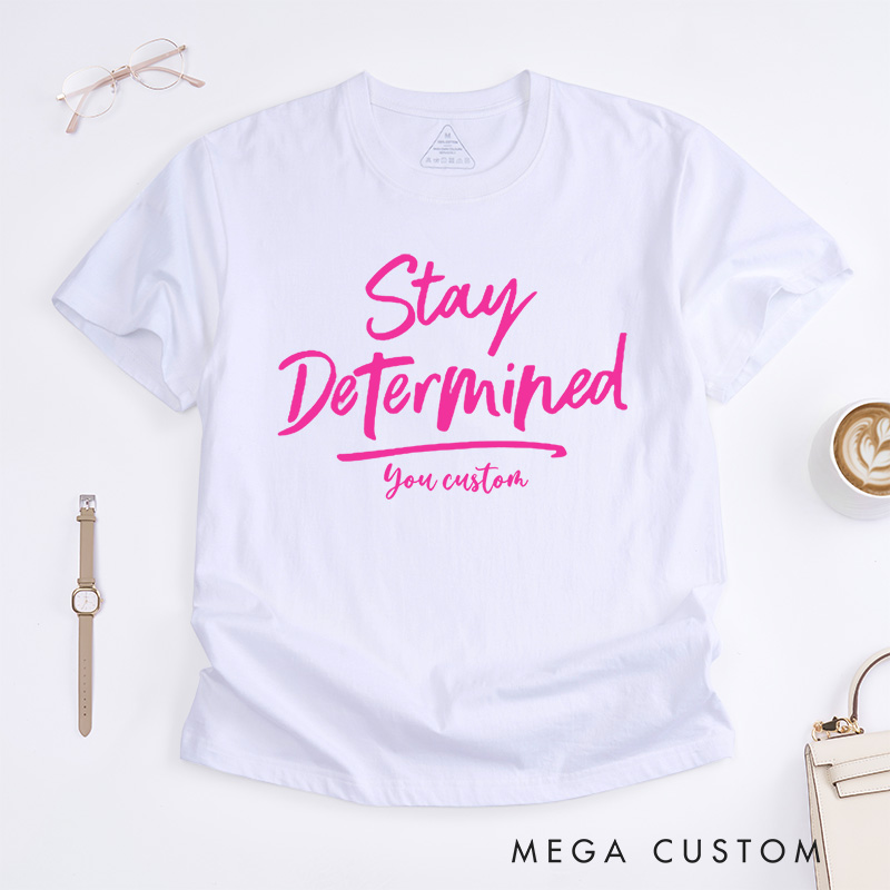 Personalized Stay Determined Breast Cancer Motivational Script Design Inspiring Hope and Resilience T-shirt