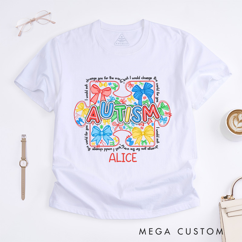 Personalized I Would Change the World for You T-Shirt Autism Awareness Gift