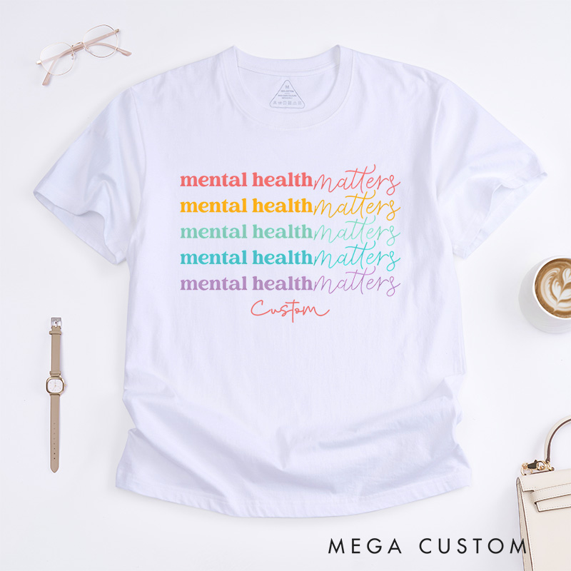 Personalized Mental Health Matters Colorful Positive Message Advocacy Awareness T-shirt