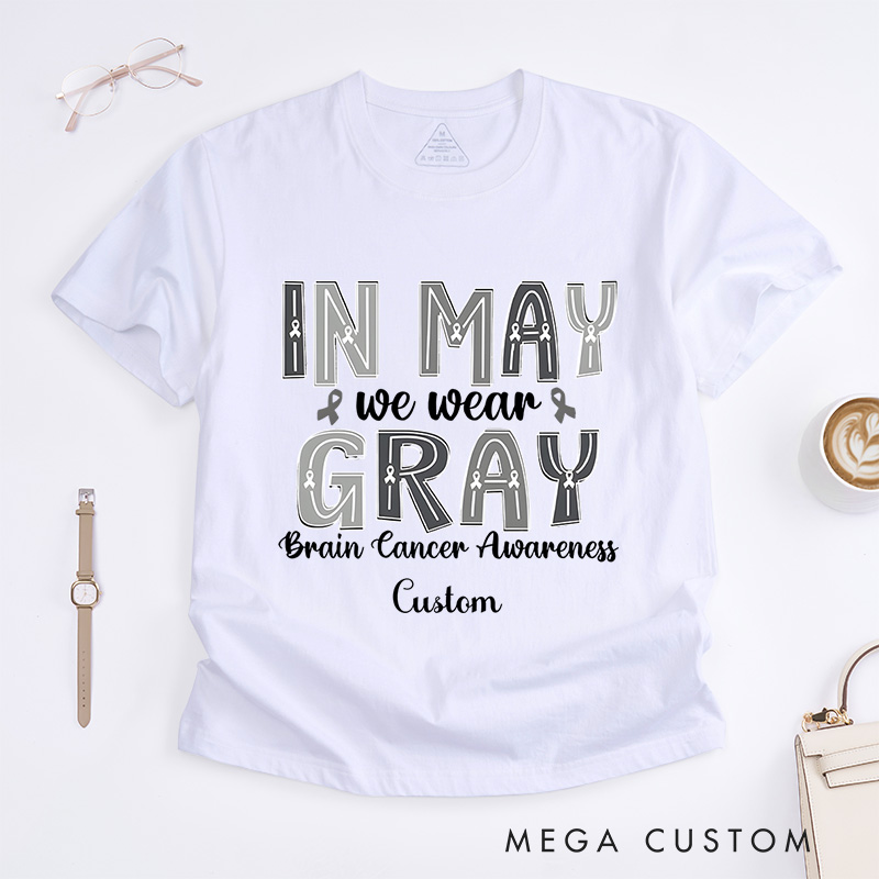 Personalized In May We Wear Gray Brain Cancer Awareness Support Ribbon Advocacy Design T-shirt
