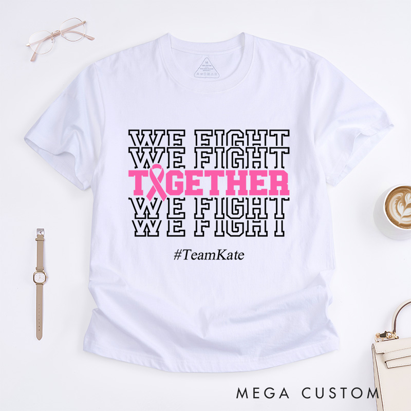 Personalized We Fight Together Breast Cancer Awareness Strength And Unity T-Shirt  