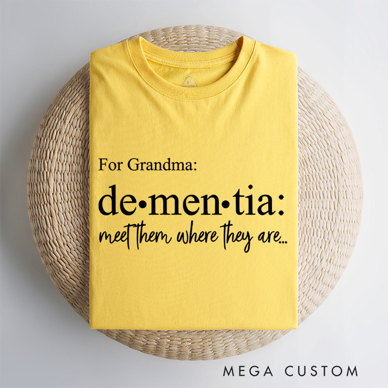 Personalized Dementia Meet Them Where They Are Alzheimer's Disease T-Shirt Awareness Month Shirt Family Support TShirt Alzheimers Gift