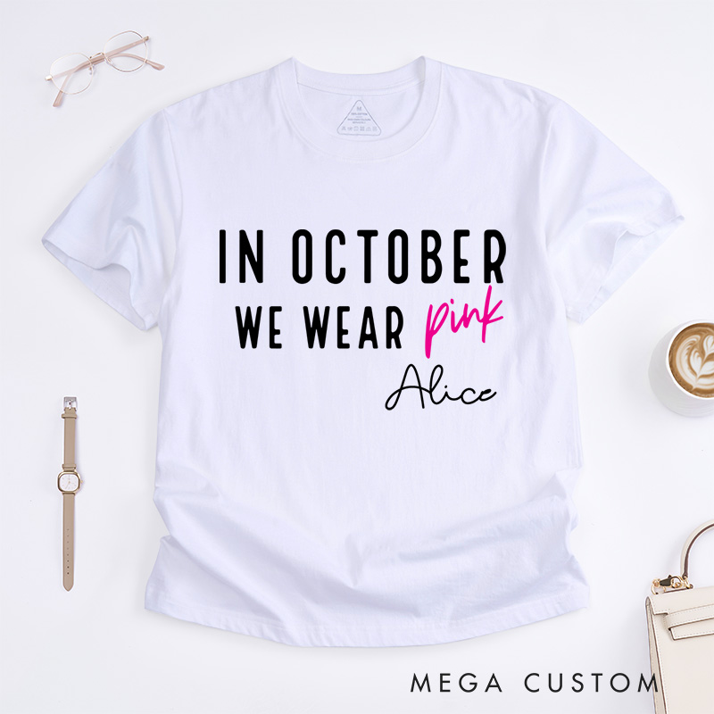 Personalized In October We Wear Pink T-Shirt Breast Cancer Survivor Gift