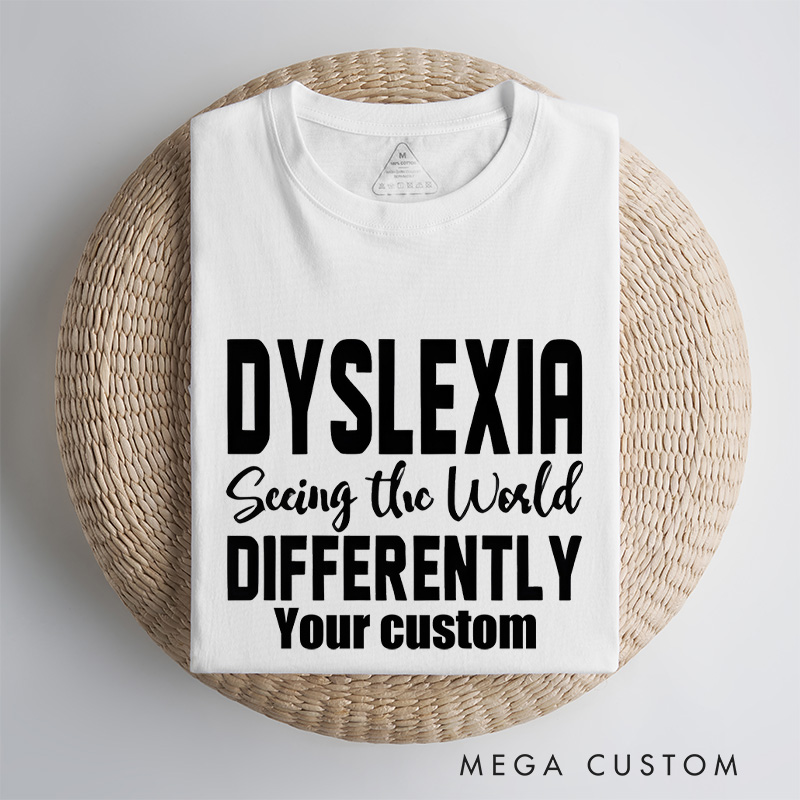 Personalized Dyslexia Seeing the World Differently Empowerment Inclusion Advocacy T-shirt