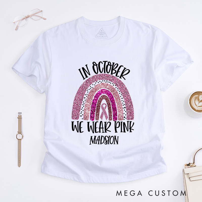 Personalized In October We Wear Pink T-Shirt Wife Mom Fighter Cancer Gift
