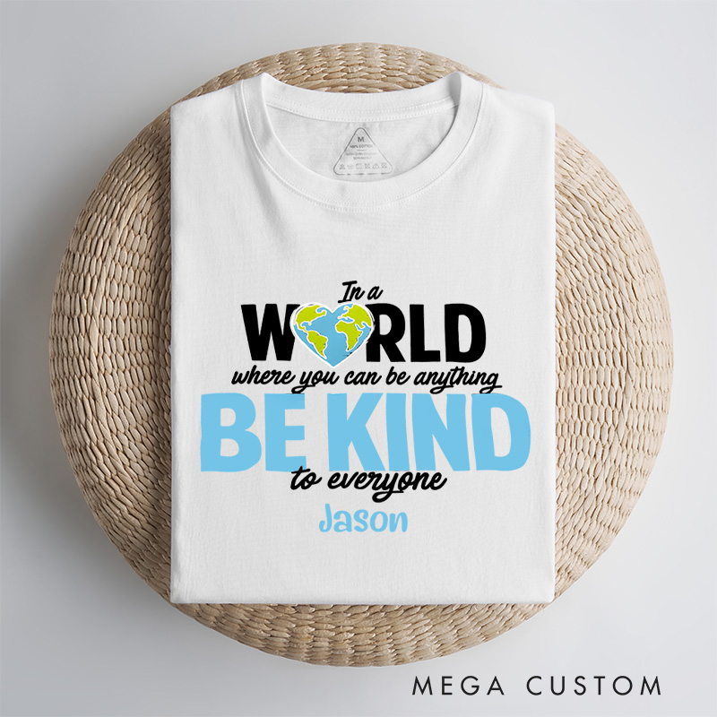 Personalized In a World Where You Can Be Anything Be Kind to Everyone Autism Awareness Month T-Shirt