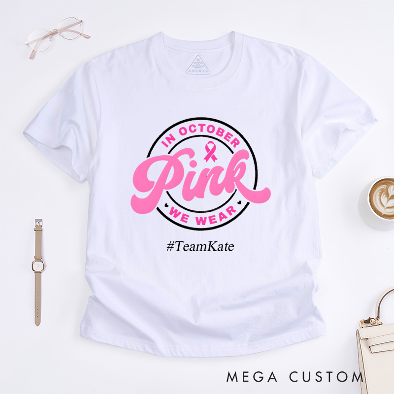 Personalized In October We Wear Pink Breast Cancer Awareness Support Fighter Advocacy T-Shirt  
