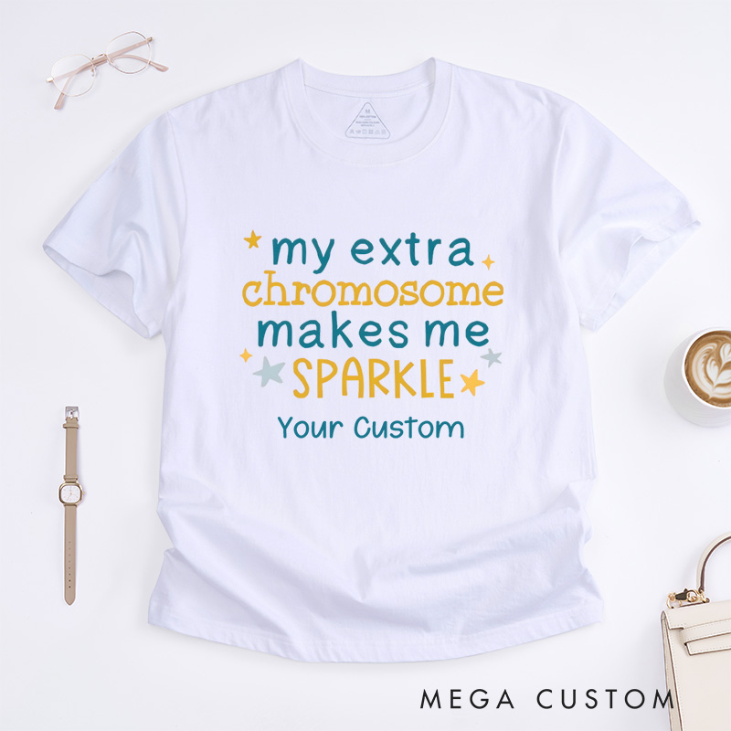 Personalized My Extra Chromosome Makes Me Sparkle Down Syndrome Awareness T-Shirt