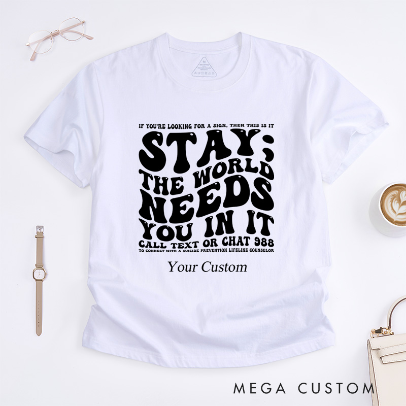 Personalized Stay The World Needs You In It Suicide Prevention T-Shirt
