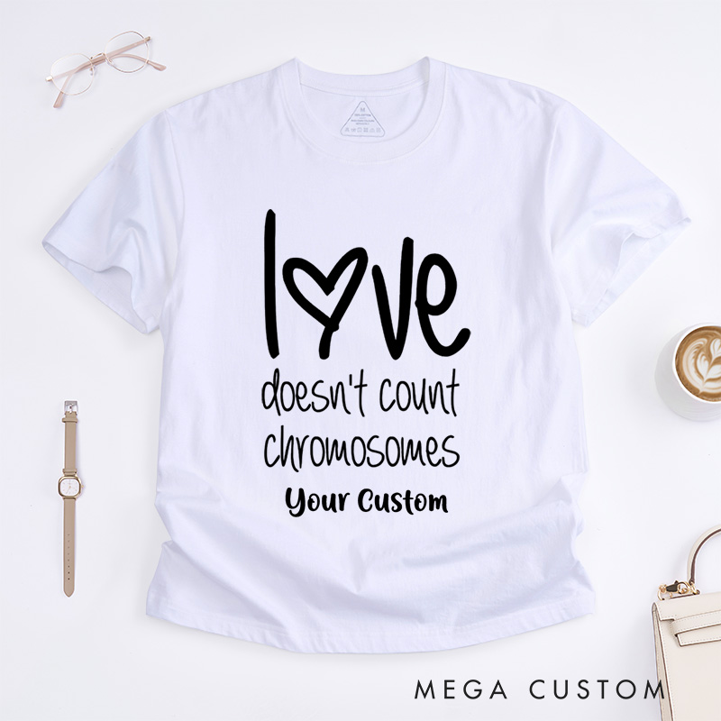 Personalized Down Syndrome Awareness Love Doesn't Count Chromosomes T-Shirt