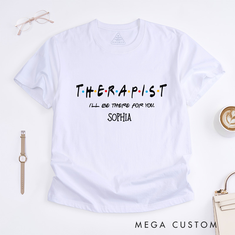 I'll Be There For You Therapist Mental Health T-shirt Encouragement Gift