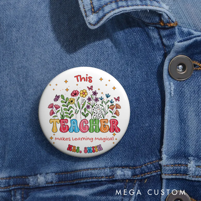 Personalized Teacher Button Pin This Teacher Makes Learning Magical Fun Badge Gift Teacher Appreciation Gift