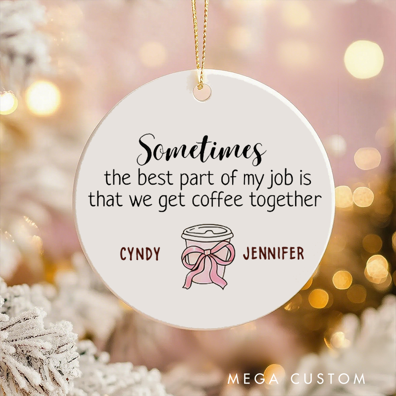 Personalized Christmas Ornament with the Best Part of My Job Design Gift for Coworkers