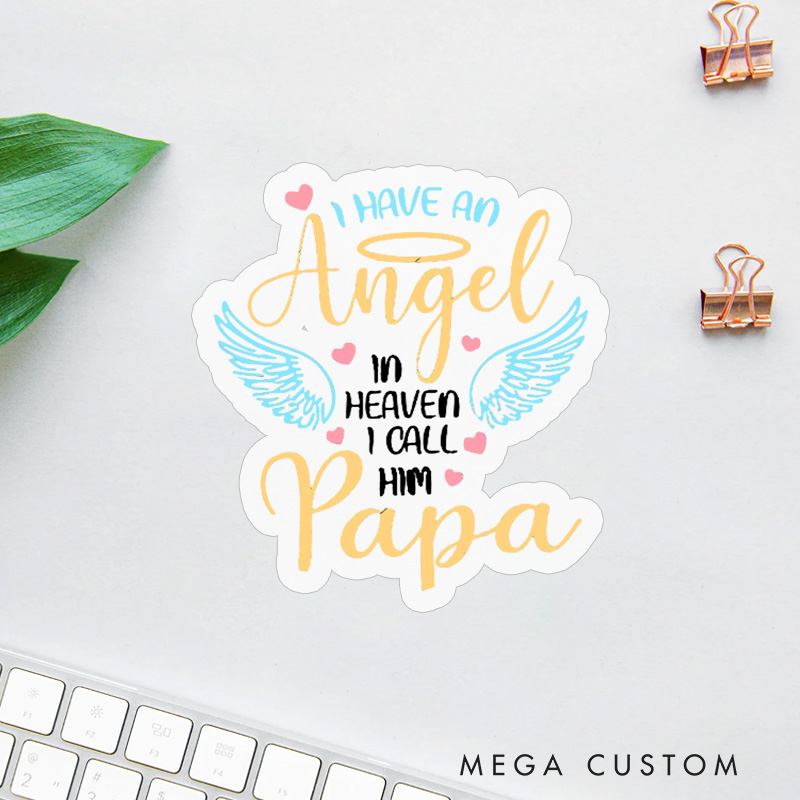 Personalized I Have an Angel in Heaven I Call Him Papa Sympathy Gift for Loss of Papa Sticker