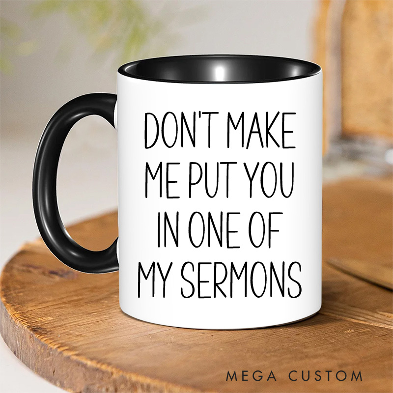 Personalized Don't Make Me Put You in One of My Sermons Christian Ceramic Inner Color Mug with Name Religious Coffee Mug Christian Gift for Pastors