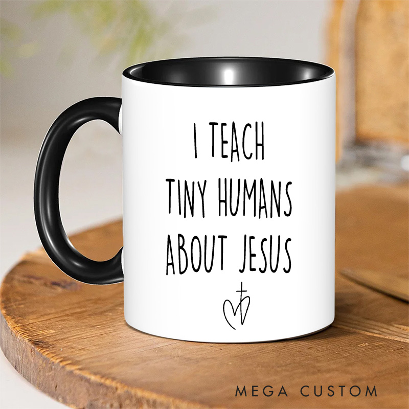 Personalized I Teach Tiny Humans about Jesus Christian Ceramic Inner Color Mug with Name Sunday School Gift Childrens Ministry Gift Church Staff Gift