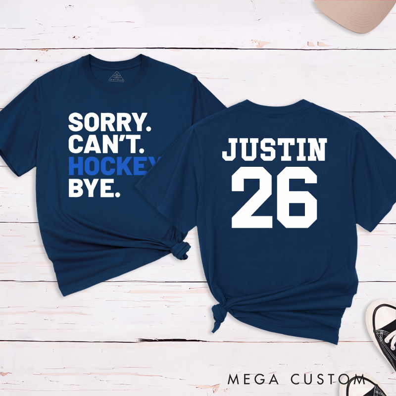 Personalized "Sorry. Can't. Hockey. Bye." T-Shirt with Custom Name