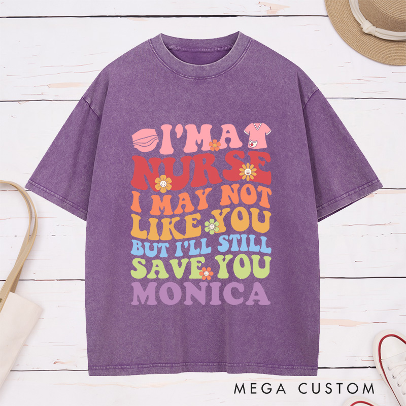 Personalized Nurse Washed T-Shirt Customized I'm a Nurse I'll Still Save You Design Washed T-Shirt 