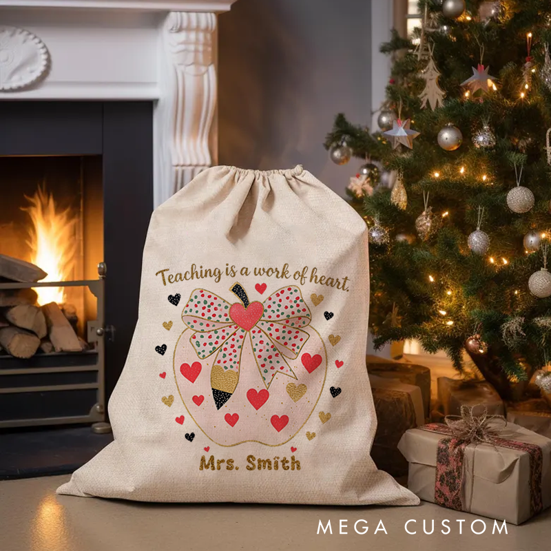 Personalised Christmas Santa Sack for Teachers Custom Teaching Is Work of Heart Design Sack Christmas Gift
