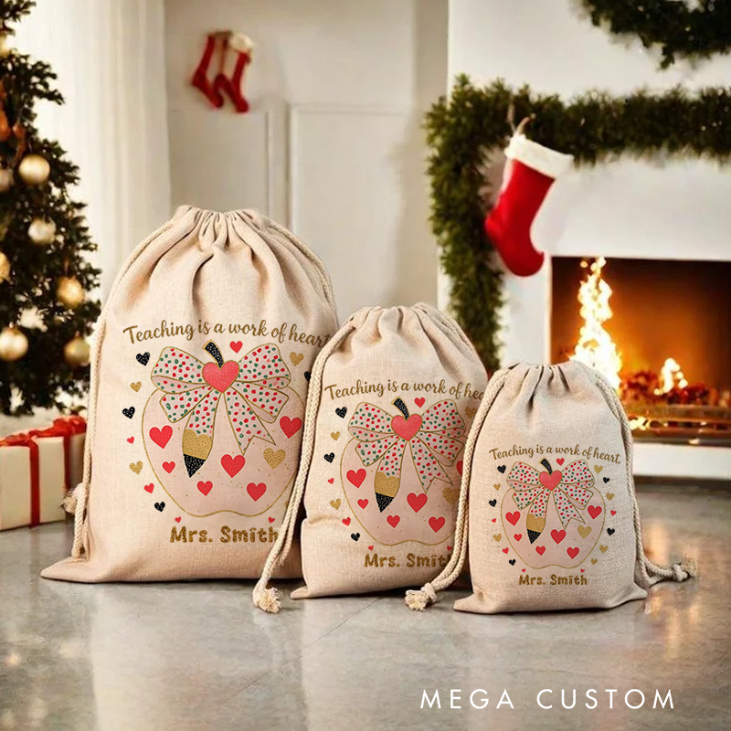 Personalised Christmas Santa Sack for Teachers Custom Teaching Is Work of Heart Design Sack Christmas Gift