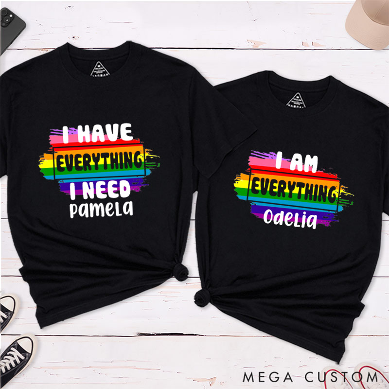 Personalized LGBTQ Couple Matching Shirt I Have Everything I Am Everything Rainbow Couple T-Shirts Lesbian Tee for Her