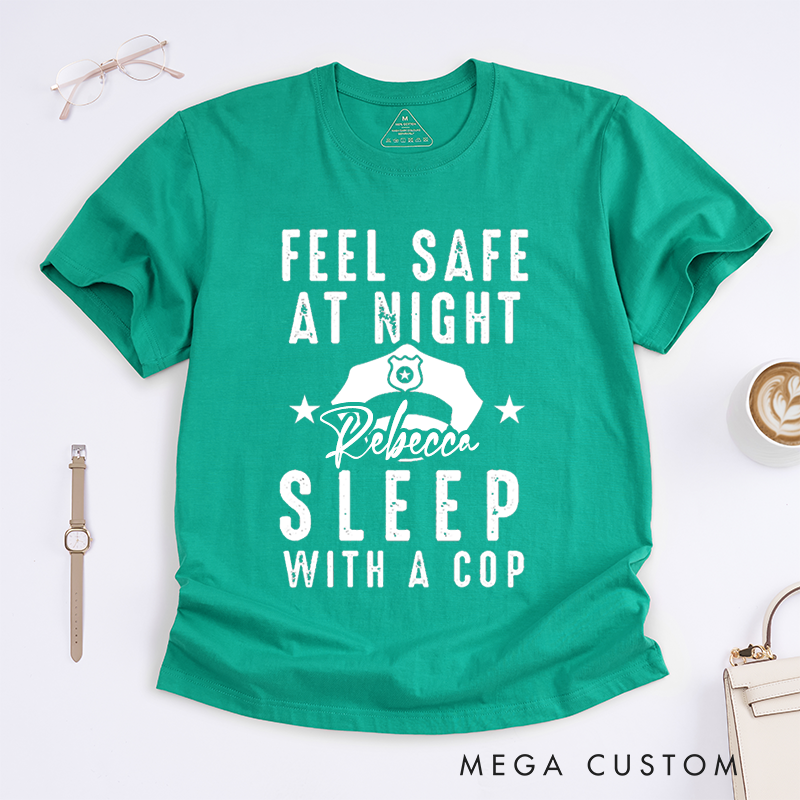 Personalized Policeman Feel Safe at Night Sleep with a Cop Design with Bold and Fun Style Gift for Wife Police Officer T-Shirt