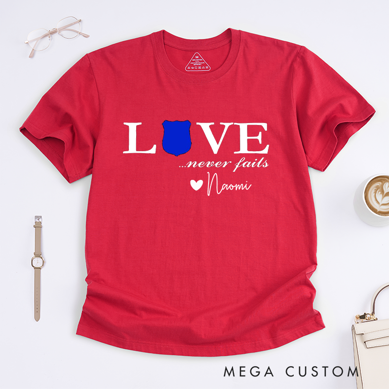Personalized Love Never Fails Police Design Gift for Wife Police Officer T-Shirt