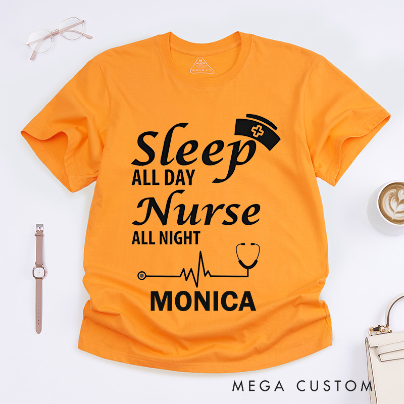 Personalized Nurse T-Shirts Sleep All Day Nurse All Night Fashion Design T-Shirts