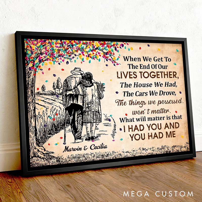 Personalized Old Elderly Couple When We Get To The End Of Our Lives Together Canvas Painting Anniversary Print Poster for Him Her Valentines Day Gift