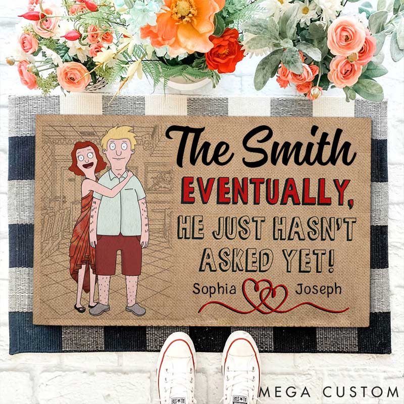 Personalized Funny Couple Doormat Eventually He Just Hasn't Asked Yet! Doormat Custom Doormat Gifts for Couple Doormat