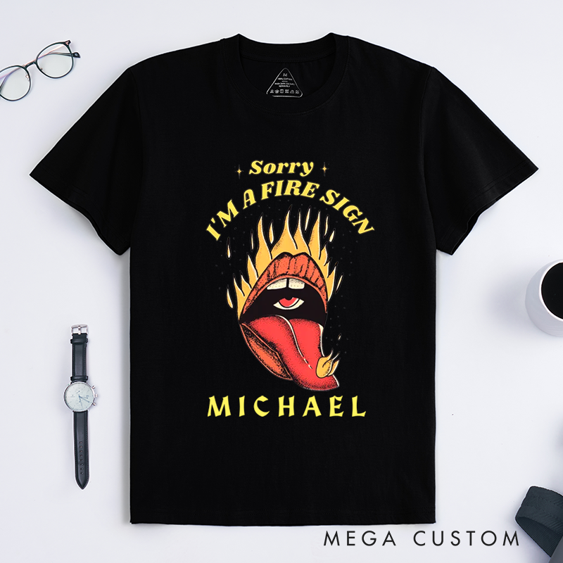 Personalized Fire Sign T-Shirt Classic Unisex Flame Zodiac Shirt Custom Name Sorry I Am a Fire Sign Gift for Astrology Lovers Birthday Present