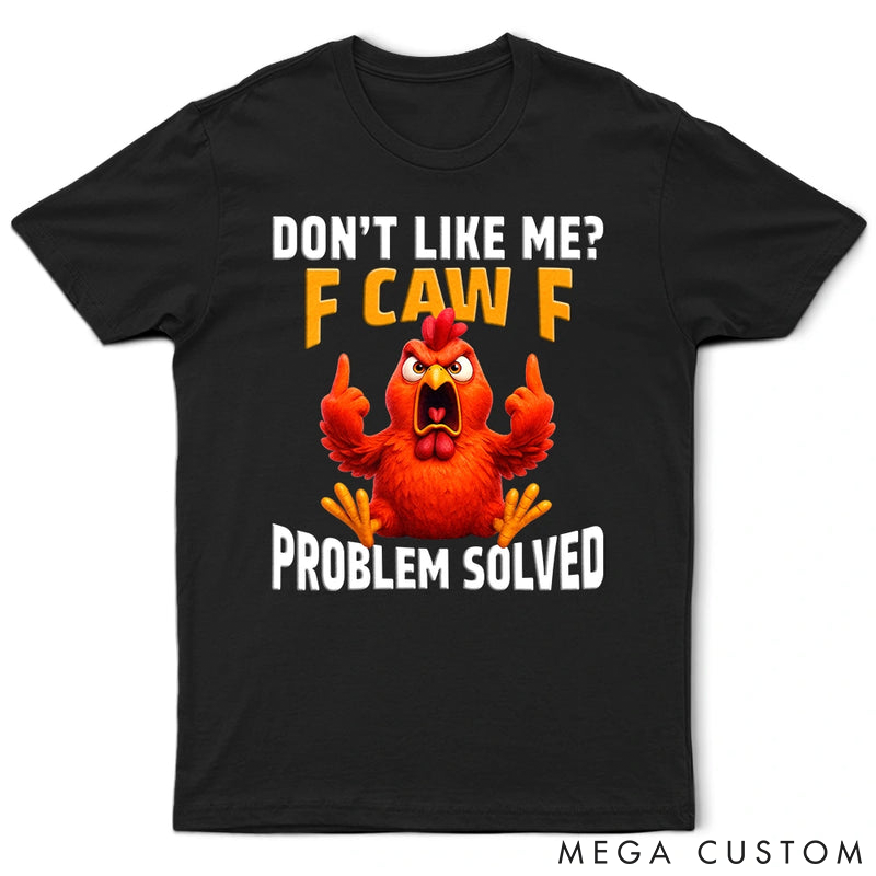 Personalized Pet Lover Don't Like Me F Caw F T-Shirt