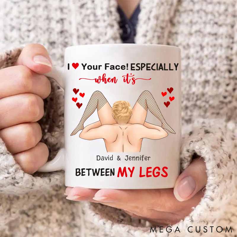 Personalized Naughty Couple Mug Custom Funny Couple Coffee Cup I Love Your Face Especially It's Between My Leg Couple Valentine's Gift
