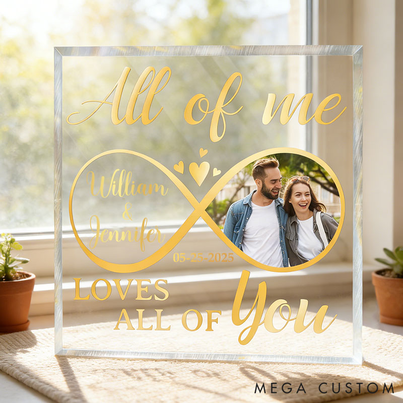 Personalized Photo All Of Me Loves All Of You Plaque Custom Loving Infinity Love Acrylic Plaque Anniversary Gift for Couple