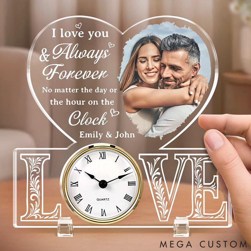 Personalized Couple Photo I Love You Always and Forever No Matter the Day or the Hour on the Clock Acrylic Desk Clock Anniversary Valentines Day Gift