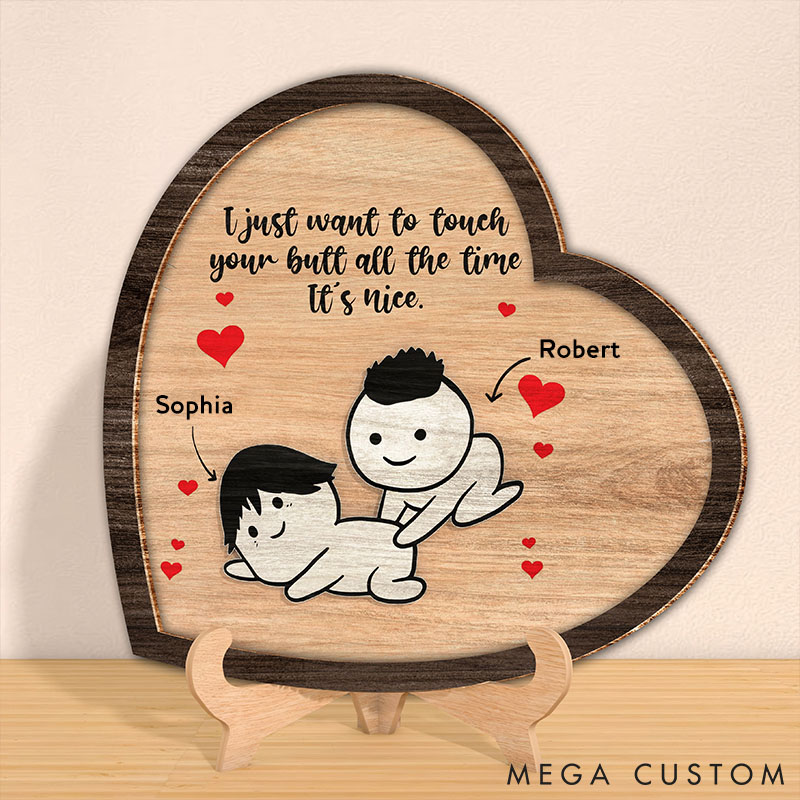 Personalized Naughty Heart-Shaped Wooden Plaque I Just Want To Touch Your Butt All The Time Valentine Wood Sign for Couple Anniversary Gift