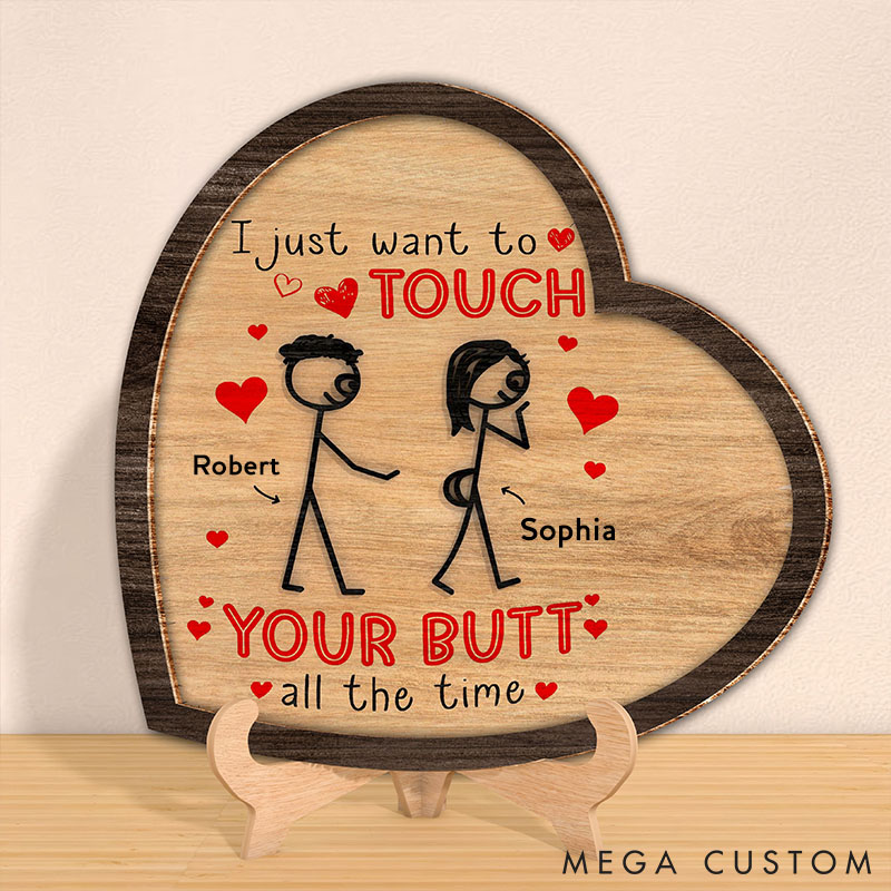 Personalized I Just Want To Touch Your Butt All The Time Custom Couple Wood Sign Valentine Fun and Flirty Love Gift Sign Anniversary Gift for Couple