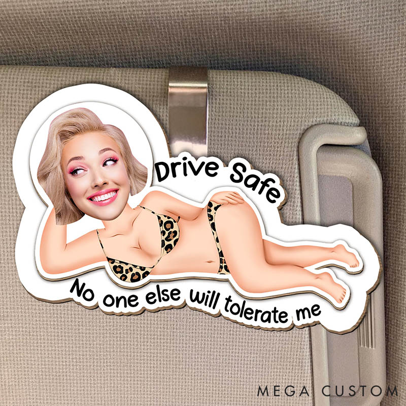 Personalized Couple Photo Drive Safe No One Else Will Tolerate Me Wooden Car Visor Clip Man Woman Face Car Visor Clip Valentines Day Gift for Him Her