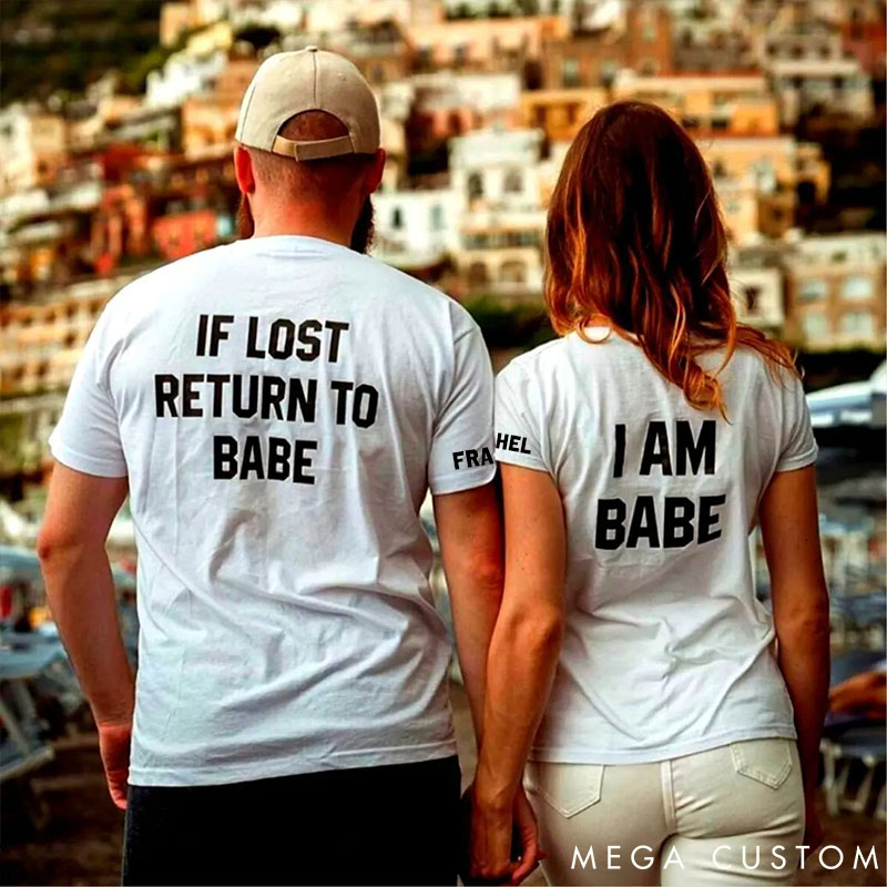 Personalized Couple If Lost Return To Babe and I am Babe  Matching T-Shirts Custom Couple Shirts Tee with Name Anniversary Gift Valentine's Day Gift