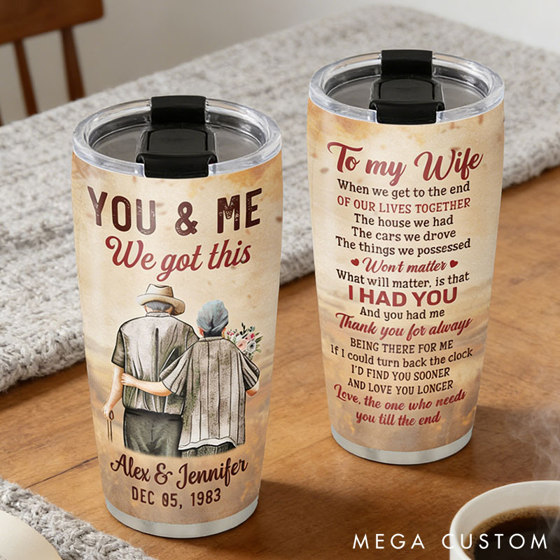 Personalized Couples Tumbler for You & Me We Got This Custom Tumbler for Wife Anniversary Gift Elderly Valentine's Gift Tumbler