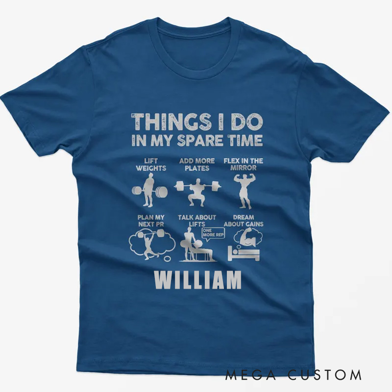 Personalized Gym Classic T-Shirt Funny Weightlifting Shirt Things I Do In My Spare Time for Fitness Enthusiasts Bodybuilders and Gym Lovers