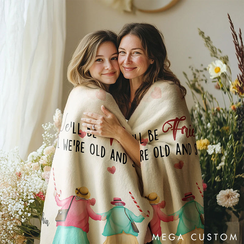 Personalized We'll Be Friends until We're Old and Senile Soft Throw Blanket with 2-6 Name Valentine's Day Gift for Friend Anniversary Gift for Bestie