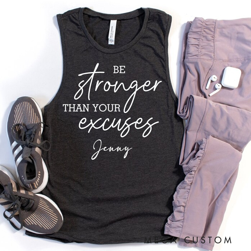 Personalized Be Stronger Than Your Excuses Muscle Tank Inspirational Workout Gym Top for Gym Lover